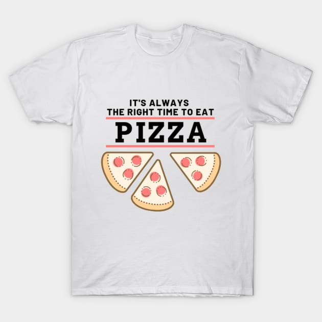 It's always the right time to eat PIZZA ! T-Shirt by Kuro